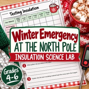 May include: A Winter Emergency at the North Pole Insulation Science Lab worksheet for grades 4-6. The document features a data table for testing insulation, a red mug with marshmallows, a digital thermometer, and aluminum foil pieces.