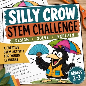 May include: A printed activity sheet titled SILLY CROW STEM CHALLENGE DESIGN SOLVE EXPLAIN. It features a cartoon crow wearing a yellow vest, holding a blue hand fan and a colourful umbrella. Text includes A CREATIVE STEM ACTIVITY FOR YOUNG LEARNERS, Invent a way to keep cool on a hot day, and GRADES 2-3.