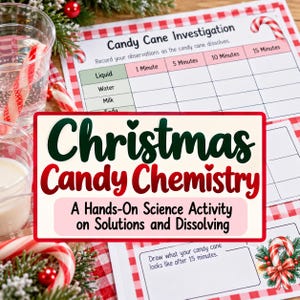 May include: A printable science activity sheet titled Candy Cane Investigation with a table for recording observations over 15 minutes. A large overlay reads Christmas Candy Chemistry: A Hands-On Science Activity on Solutions and Dissolving.