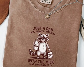 Just A Dad Who Always Came Back Shirt, Funny Dad Shirt, Raccoon Milk Meme Shirt, Fathers Day Gift, New Dad Gift, Dad Humor Tee