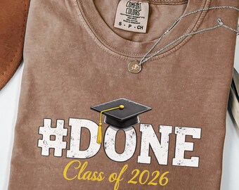 Done Class of 2026 Shirt, #DONE Graduation Shirt, Senior 2026 Tee, Last Day of School Outfit, Funny Grad Shirt Gift