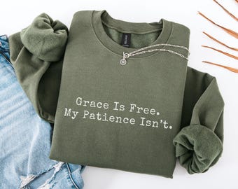 Grace Is Free My Patience Isnt, Christian Sweatshirt, Funny Faith Crewneck, Christian Humor Shirt, Gildan Sweatshirt