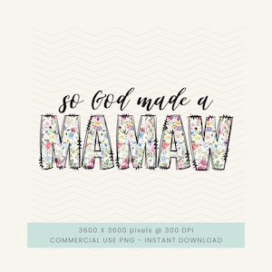 May include: A digital graphic with the text "so God made a MAMAW." The word MAMAW is filled with a floral pattern of pink, yellow, and blue flowers. The text is outlined in black on a white background with a chevron pattern.
