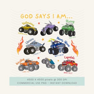 May include: A digital graphic featuring colorful monster trucks with the words "God Says I Am..." and various affirmations like "Victorious" and "Strong." Each truck has a corresponding Bible verse. The design includes flames and stars.
