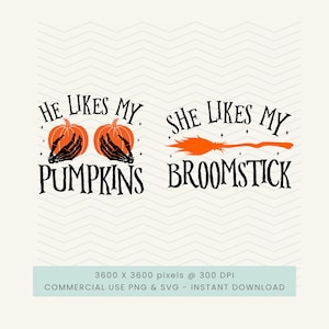 May include: A digital graphic design featuring two sets of text. The left side reads HE LIKES MY PUMPKINS with two orange pumpkins held by black skeleton hands. The right side reads SHE LIKES MY BROOMSTICK with an orange broomstick illustration.