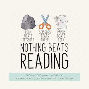 May include: A whimsical illustration featuring a rock, scissors, and paper, each with a smiling face. Text reads "Rock beats scissors, scissors beats paper, paper beats rock. Nothing beats reading."