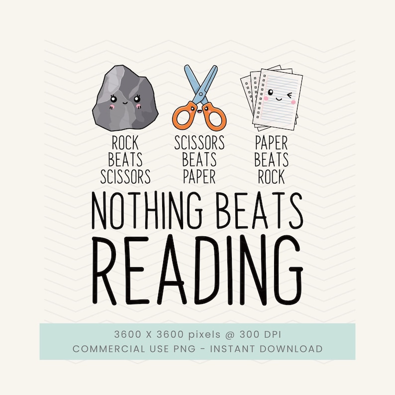 Nothing Beats Reading png, Rock Paper Scissors png, Funny Book Lovers png, Kawaii Read Across, Librarian png, Literacy Teacher png, Bookworm