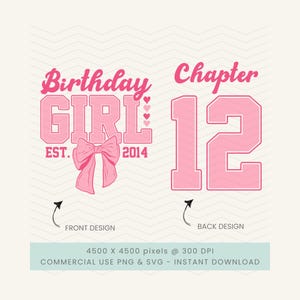 May include: A digital graphic design featuring pink text and illustrations. The front design displays the words Birthday GIRL EST. 2014 with a large pink bow and small hearts. The back design shows the words Chapter 12 in a bold pink font.