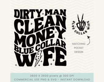 Dirty Man Clean Money Blue Collar Wife svg, Blue Collar Wife png, Blue Collar Girlfriend svg, Blue Collar svg Shirt Designs