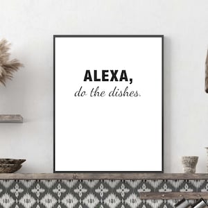 Alexa Do The Dishes, Printable Kitchen Decor, Instant Download Wall Sign, Funny Signs, Alexa Commands, Funny Gift for Her, Alexa Print