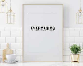 Everything is Better with Coffee, Printable Kitchen Decor, Instant Download, Funny Sign, Gifts for Her, Kitchen Sign, Kitchen Printable