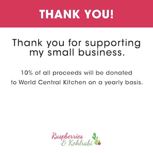 May include: A pink and white thank you card with the text "THANK YOU!" in large, bold letters. The card also includes the text "Thank you for supporting my small business. 10% of all proceeds will be donated to World Central Kitchen on a yearly basis." and the logo "Raspberries & Kohlrabi".