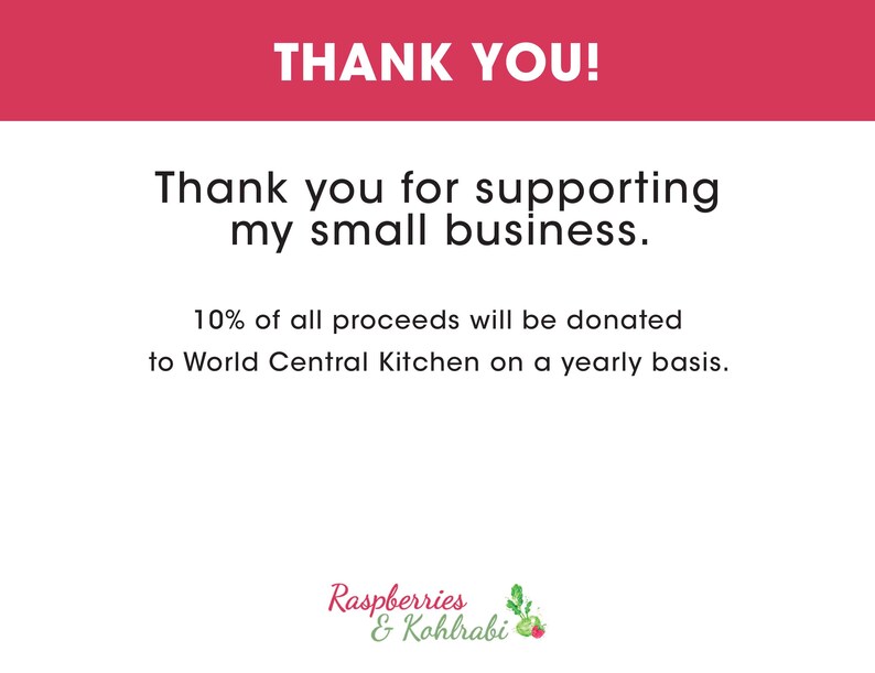 May include: A pink and white thank you card with the text "THANK YOU!" in large, bold letters. The card also includes the text "Thank you for supporting my small business. 10% of all proceeds will be donated to World Central Kitchen on a yearly basis." and the logo "Raspberries & Kohlrabi".