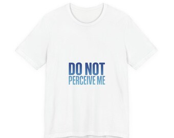 Do Not Perceive Me Tee | Y2K Slogan Retro Typography