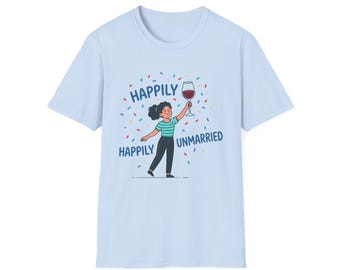 Happily Happily Unmarried T Shirt