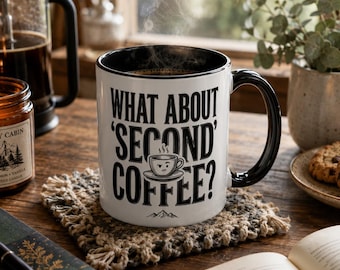 What About Second Coffee Mug, Funny Sarcastic Gift