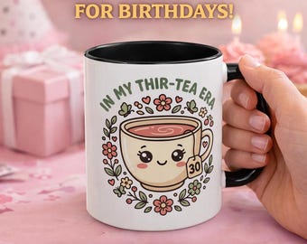 In my thir tea era mug, 30th Birthday mug gift, thir tea mug, funny 1995 Birthday gift, Gift Idea Women, Thir-tea cup, 30 birthday friend