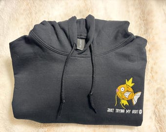 Embroidered Magikarp Pokemon Trainer Just Trying my Best - Unisex Gildan Sweater Sweatshirt Hoodie or Tshirt Embroidery