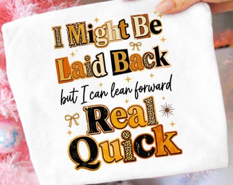I Might Be Laid Back But I Can Lean Forward Real Quick PNG, Funny Sarcastic Meme PNG, Leopard Retro Quote Shirt Design, Dijital Png