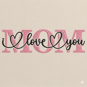 May include: Pink embroidered text on a beige background reads "MOM" with "i love you" in cursive script. The word "MOM" is in a bold, blocky font, and the phrase "i love you" is in black cursive with heart accents.