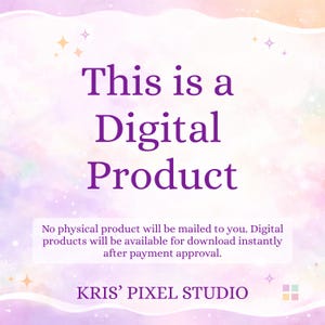 May include: A digital product announcement on a pastel background with stars. The text "This is a Digital Product" is in purple. Additional text states that no physical product will be mailed and digital products are available for download after payment. The studio name is "KRIS' PIXEL STUDIO".