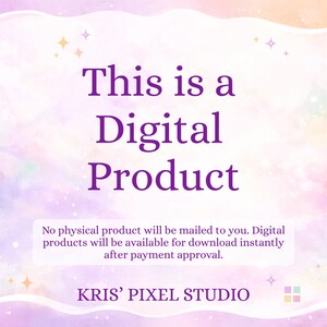 K&ouml;nnte beinhalten: Ank&uuml;ndigung eines digitalen Produkts vor pastellfarbenem Hintergrund mit Sternen. Der Text "This is a Digital Product" ist lila. Eine wei&szlig;e Box darunter besagt, dass kein physisches Produkt versendet wird und digitale Produkte nach Zahlungseingang zum Download bereitstehen. "KRIS' PIXEL STUDIO" steht unten.