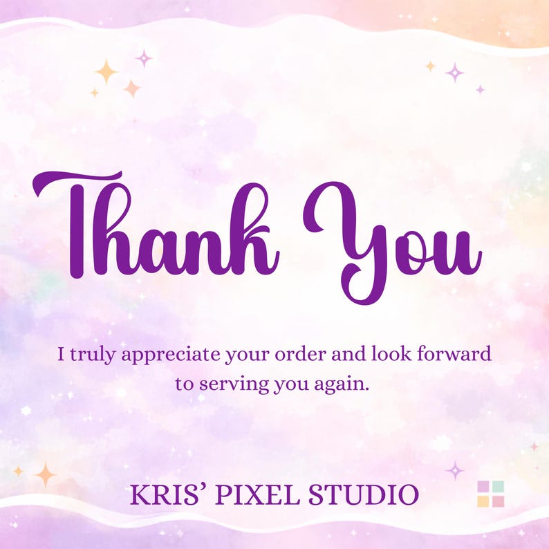 May include: A digital graphic with a soft, pastel background featuring the words "Thank You" in a stylized purple font. The text "I truly appreciate your order and look forward to serving you again" is below. The studio name "KRIS' PIXEL STUDIO" is at the bottom.