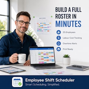 May include: A laptop displaying an employee shift scheduler software interface, accompanied by text stating BUILD A FULL ROSTER IN MINUTES, 25 Employees, Labour Cost Tracking, Overtime Alerts, Print Ready, and Employee Shift Scheduler.