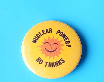 Nuclear Power No Thanks! Vintage Button Pinbacks Reproductions • Button Pins
