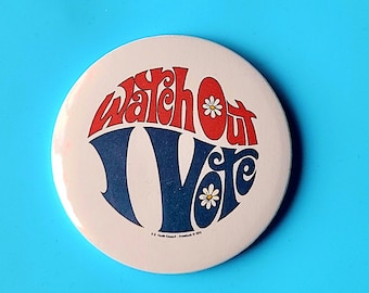 Watch Out I Voted! Vintage Button Pinbacks Reproductions • Button Pins
