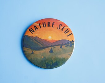 Nature Slut Button Pin • Nature Pinback