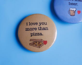 I Love You More Than Pizza Pinback Button Pin • Novelty Pins