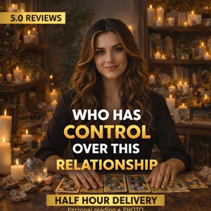 May include: A woman with long brown hair sits at a table with tarot cards, a crystal ball, and lit candles. The text reads "WHO HAS CONTROL OVER THIS RELATIONSHIP" and "HALF HOUR DELIVERY". The image has a warm, inviting atmosphere.