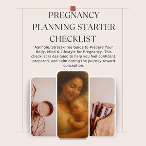 May include: A digital checklist titled "Pregnancy Planning Starter Checklist" with text describing a guide to prepare for pregnancy. The image includes three mockups of a phone with a photo of a mother and baby, a cup, and a bag.