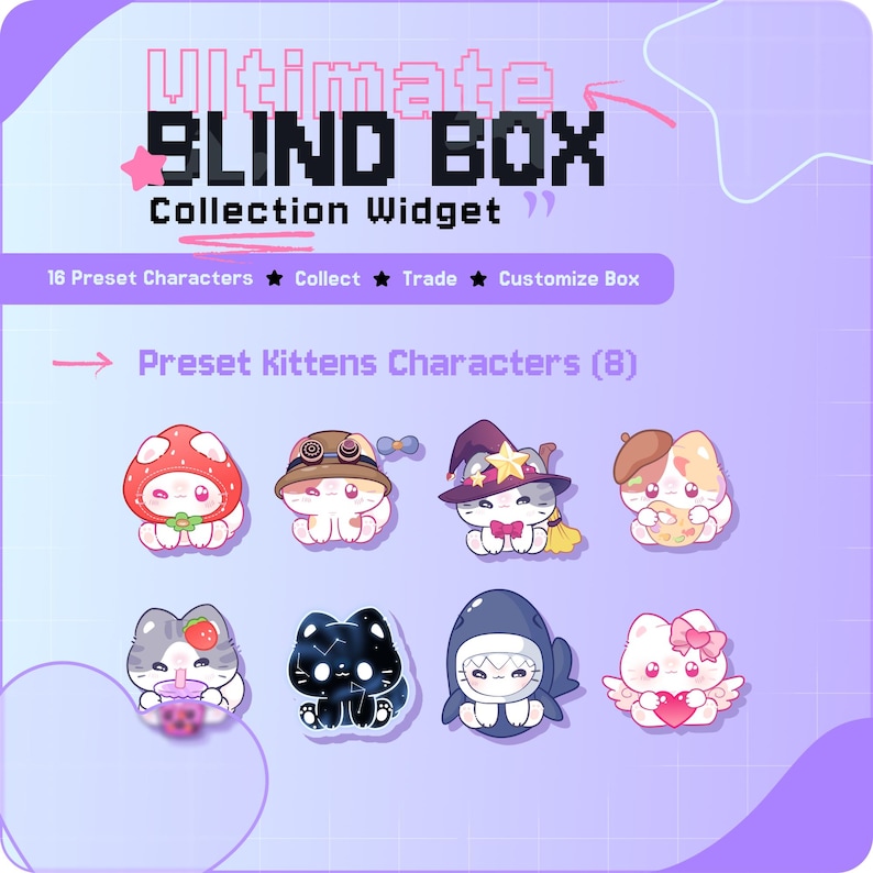 May include: A promotional image for a "Ultimate Blind Box Collection Widget" featuring eight "Preset Kittens Characters." The kittens are designed with various themes, including a mushroom, a witch, and a shark. The image has a purple and pink color scheme.