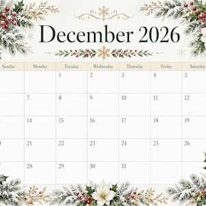 May include: A December 2026 calendar page featuring a festive border of snow-dusted pine branches, red holly berries, pinecones, and white flowers. The grid displays days of the week and dates from 1 to 31 in a clear, dark font on a cream background.