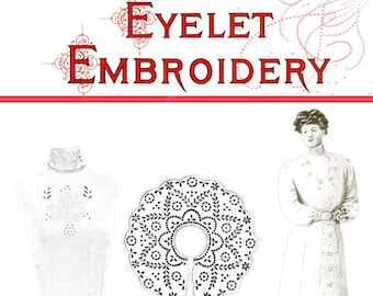 May include: A vintage illustration of eyelet embroidery designs. The image shows a woman wearing a white dress with eyelet embroidery, a close-up of a collar with eyelet embroidery, and a separate eyelet embroidery design. The text "Eyelet Embroidery" is at the top of the image. The text "M. Heminway & Sons Silk Co." is at the bottom of the image.