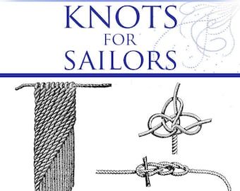 KNOTS FOR SAILORS A Study of Marlinespike Seamanship 161 Pages Illustrated Printable or Read on Your iPad or Tablet Instant Download