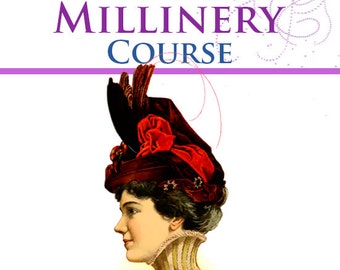 HOME MILLINERY COURSE A Thorough Practical Complete Series of Lessons For Mastering The Art of Millinery at Home 70 Pages Printable