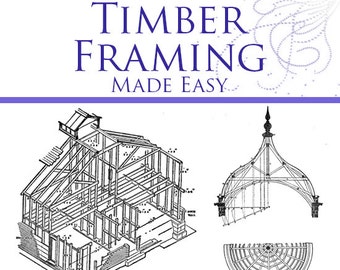 Light and Heavy TIMBER FRAMING Made Easy Rare Book with 450 Illustrations 410 pages Printable Read on Your iPad or Tablet Instant Download