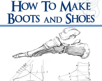 How To MAKE BOOTS and SHOES 300 Pages illustrated Book Shoe Making Patterns Printable or Read on Your iPad or Tablet Instant Download