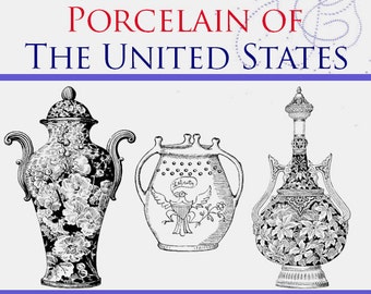 POTTERY and PORCELAIN of The United States Rare Illustrated Historical Reference Book 467 pgs Printable Read on Your Tablet Instant Download