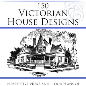May include: A black and white illustration of a Victorian house with a tower, porch, and landscaping. The text "150 Victorian House Designs" and "Perspective Views and Floor Plans of 150 Victorian Houses" is printed above and below the image. The text "By Fred T. Hodgson" is printed at the bottom of the image.