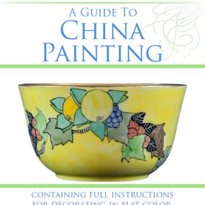 May include: A Guide to China Painting book cover. The cover features a yellow bowl with a gold rim, decorated with fruit and foliage. The title "China Painting" is in blue, with additional text below. The Priscilla Publishing Company.