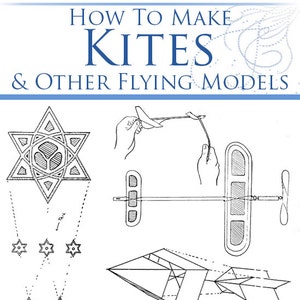 May include: A black and white illustration of a book cover titled "How to Make Kites & Other Flying Models" by Charles M. Miller. The cover features illustrations of different kite designs, including a star-shaped kite, a plane-shaped kite, and a diamond-shaped kite.