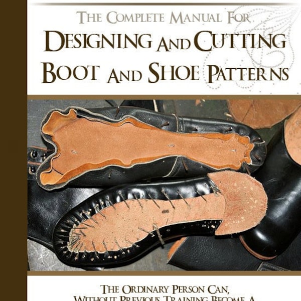 DESIGNING and CUTTING Boot and Shoe PATTERNS 147 Pages Complete illustrated Manual How To Make Shoes and Boots Digital Download Top Reviews