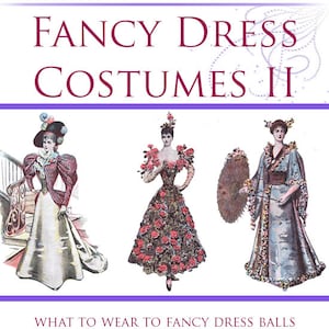 FANCY DRESS COSTUMES Bk2 Rare Illustrated Book on What To Wear To Fancy Dress Balls 310pgs Printable or Read on Your Tablet Instant Download