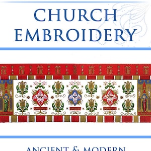 CHURCH EMBROIDERY By Embroideress To The Queen Practically ILLUSTRATED Designs Stitches and Tutorials 215 Pages Printable Instant Download image 1