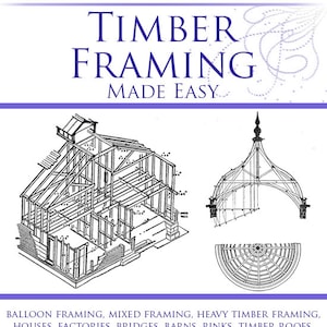 Puede incluir: Una portada de libro vintage con una ilustración en blanco y negro de una casa con estructura de madera. El título del libro es "Timber Framing Made Easy..." y el texto debajo de la ilustración dice "Balloon Framing, Mixed Framing, Heavy Timber Framing, Houses, Factories, Bridges, Barns, Rinks, Timber Roofs, and All Other Kinds of Timber Buildings." El libro es de Fred T. Hodgson, F.A.I.C.