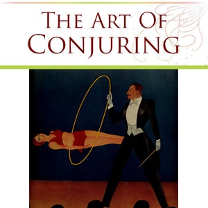 The Art Of Conjuring Encyclopedia of Magic Tricks and How To Do Them 577 Pages Illustrated Printable or Read on Your Tablet Instant Download
